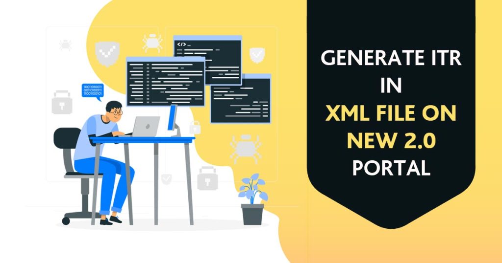 Generate ITR in XML File on New 2.0 Portal