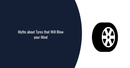 Myths about Tyres that Will Blow your Mind