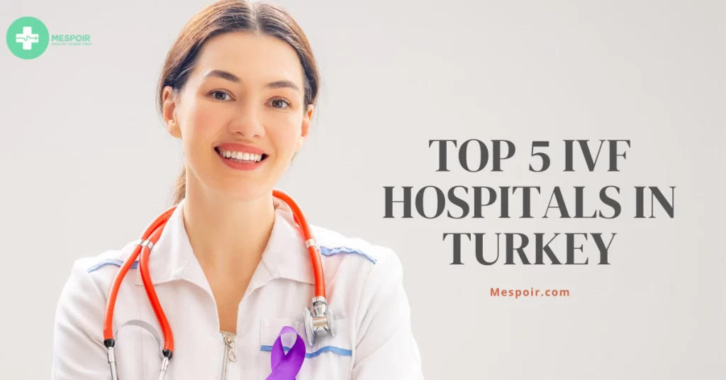 Best IVF Hospitals In Turkey