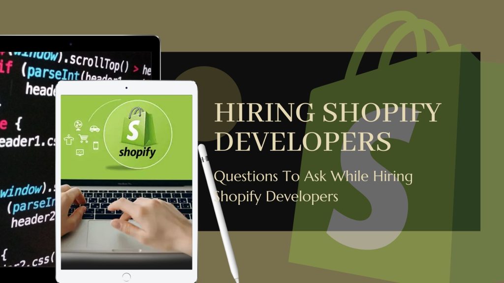 Questions To Ask While Hiring Shopify Developers
