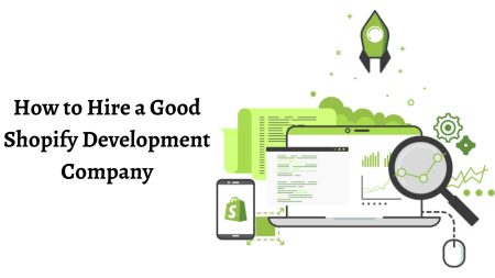 How to Hire a Good Shopify Development Company