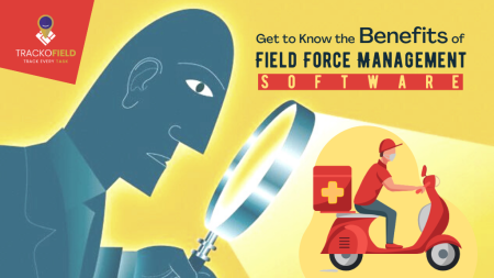 Get to Know the Benefits of Field Force Management Software
