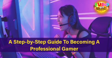 A Step-by-Step Guide To Becoming A Professional Gamer